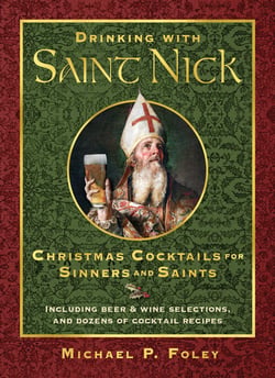 Drinking with Saint Nick - Christmas Cocktails for Sinners and Saints