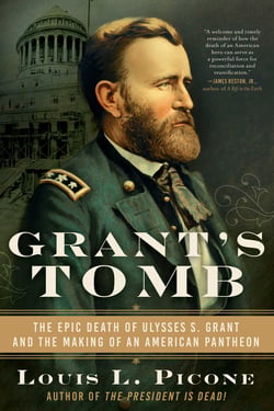 Grant's Tomb - The Epic Death of Ulysses S. Grant and the Making of an American Pantheon