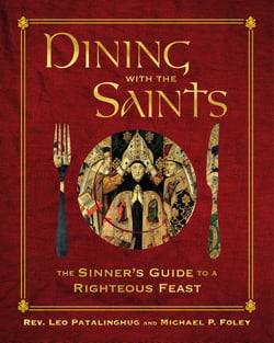 Dining with the Saints - The Sinner's Guide to a Righteous Feast