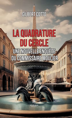 La quadrature du cercle - Une nouvelle enquête du commissaire Moulier