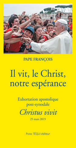 Il vit, le Christ, notre espérance - Exhortation apostolique post-synodale Christus vivit