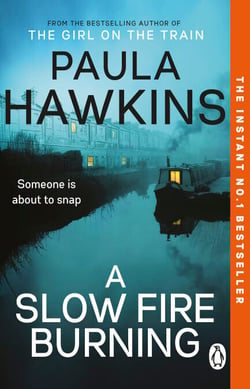 A Slow Fire Burning - The addictive new thriller and No.1 Sunday Times bestseller from the author of The Girl on the Train