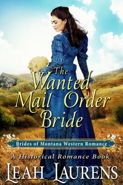 The Wanted Mail Order Bride (#10, Brides of Montana Western Romance) (A Historical Romance Book) - Brides of Montana Western Romance, #10
