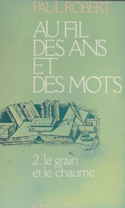 Au fil des ans et des mots (2) - Le Grain et le Chaume