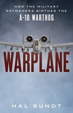 Warplane - How the Military Reformers Birthed the A-10 Warthog