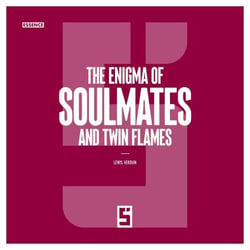 The Enigma of Soulmates and Twin Flames