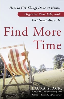 Find More Time - How to Get Things Done at Home, Organize Your Life, and Feel Great About It