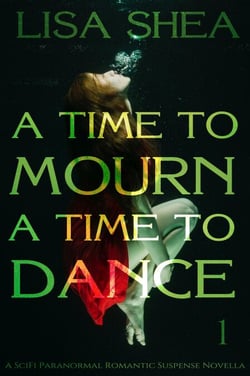 A Time to Mourn A Time to Dance - A SciFi Paranormal Romantic Suspense Novella