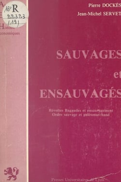 Sauvages et ensauvagés - Révoltes Bagaudes et ensauvagement, ordre sauvage et paléomarchand