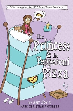 The Princess &amp; the Pepperoni Pizza - "What Happens Next?" Fairy Tales, #1