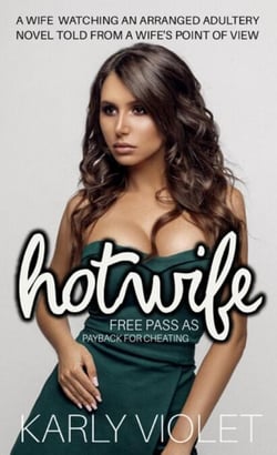 Hotwife Free Pass As Payback For Cheating -  A Wife Watching And Arranged Adultery Novel Told From A Wife’s Point Of View