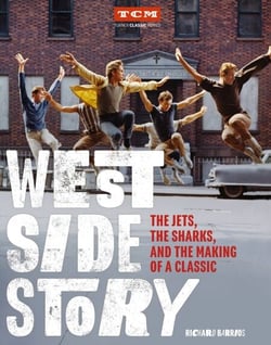 West Side Story - The Jets, the Sharks, and the Making of a Classic