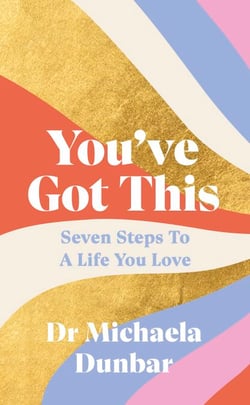 You’ve Got This - Seven Steps to a Life You Love