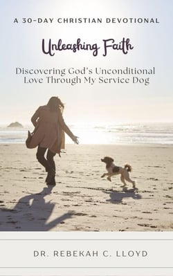 Unleashing Faith: Discovering God’s Unconditional Love Through My Service Dog: A 30-Day Christian Devotional
