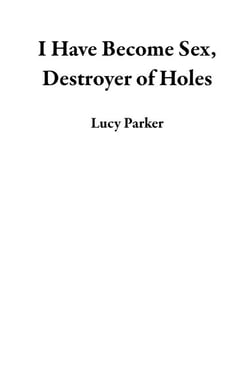 I Have Become Sex, Destroyer of Holes - Wet Dreams, #4