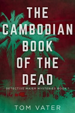 The Cambodian Book Of The Dead - Detective Maier Mysteries, #1