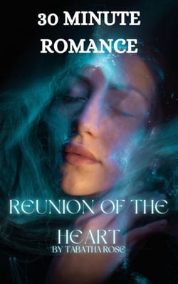 30 Minute Romance - Reunion of the Heart - 30 Minute stories