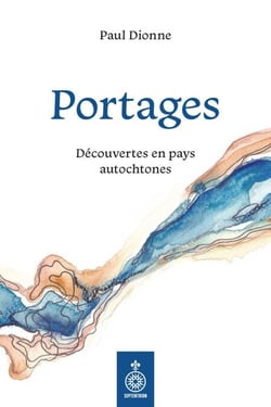 Portages - Découvertes en pays autochtones
