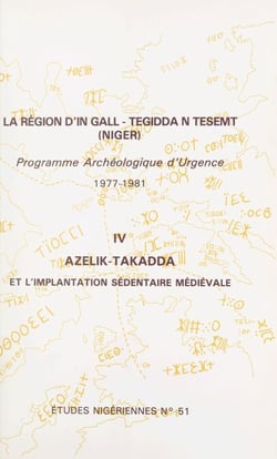 La région d'In Gall-Tegidda n Tesemt (4) - Azelik-Takadda et l'implantation sédentaire médiévale