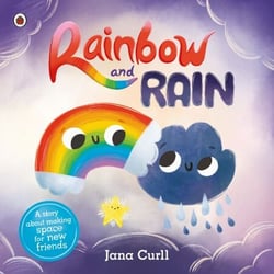 Rainbow and Rain - A fun-filled picture book about making friends and spreading kindness