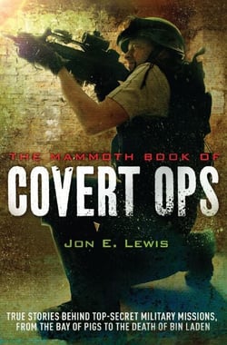 The Mammoth Book of Covert Ops - True Stories of Covert Military Operations, from the Bay of Pigs to the Death of Osama bin Laden