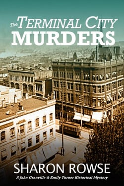 The Terminal City Murders - John Granville &amp; Emily Turner Historical Mystery Series, #4