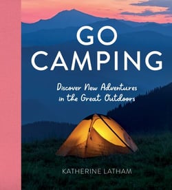 Go Camping - Discover New Adventures in the Great Outdoors, Featuring Recipes, Activities, Travel Inspiration, Tent Hacks, Bushcraft Basics, Foraging Tips and More!