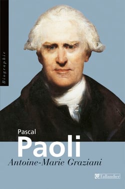 Pascal Paoli - Père de la patrie corse