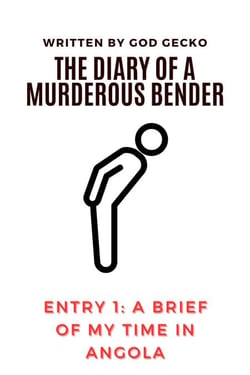 A Brief of my Time in Angola - The Diary of a Murderous Bender