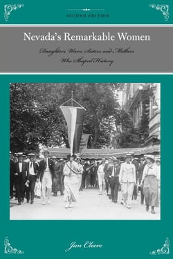 Nevada's Remarkable Women - Daughters, Wives, Sisters, and Mothers Who Shaped History