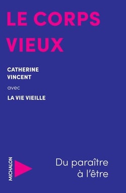 Le corps vieux - Du paraître à l'être