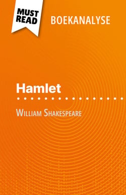 Hamlet van William Shakespeare (Boekanalyse) - Volledige analyse en gedetailleerde samenvatting van het werk