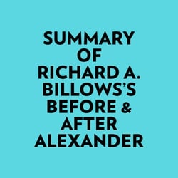 Summary of Richard A. Billows's Before &amp; After Alexander