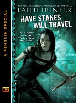 Have Stakes Will Travel - Stories From the World of Jane Yellowrock (A Penguin Special From New American Library)