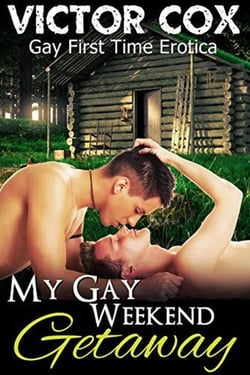 My Gay Weekend Getaway - Gay First Time Erotica