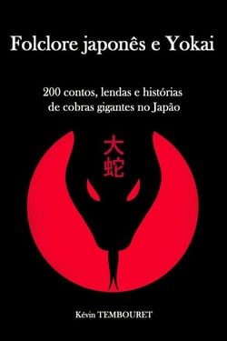 Folclore Japonês e Yokai - 200 Contos, Lendas e Histórias de Cobras Gigantes no Japão