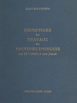 Répertoire des travaux des facteurs d'orgues, du IXe siècle à nos jours