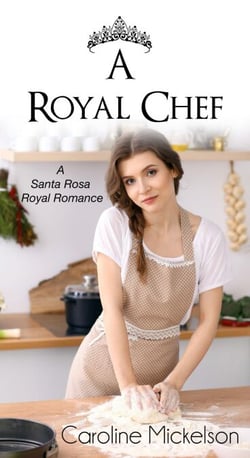 A Royal Chef - A Santa Rosa Royal Romance, #1
