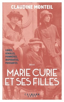 Marie Curie et ses filles - Trois femmes d'exception