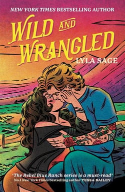 Wild and Wrangled - The perfect small-town, second chance romance from the author of TikTok sensation DONE AND DUSTED
