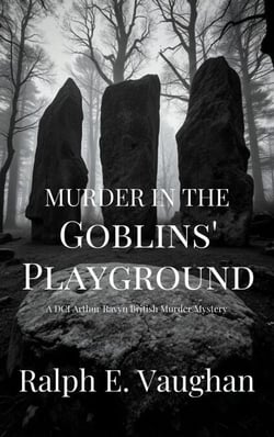 Murder in the Goblins' Playground - DCI Arthur Ravyn British Murder Mysteries, #1