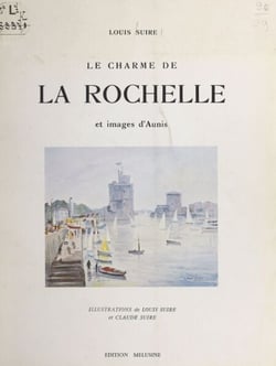 Le charme de La Rochelle et images d'Aunis