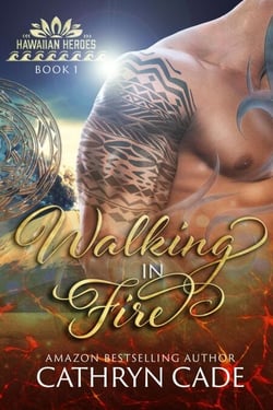 Walking in Fire - Hawaiian Heroes, #1