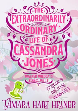 Episode 1: Creature Comforts (The Extraordinarily Ordinary Life of Cassandra Jones) - Walker Wildcats Year 2: Age 11, #1