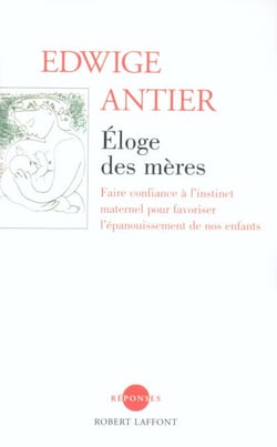 Eloge des mères - NE - Faire confiance à l'instinct maternel et favoriser l'épanouissement