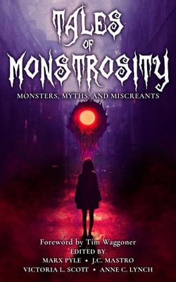 Tales of Monstrosity: Monsters, Myths, and Miscreants - The Crossing Genres Anthology Collection, #2