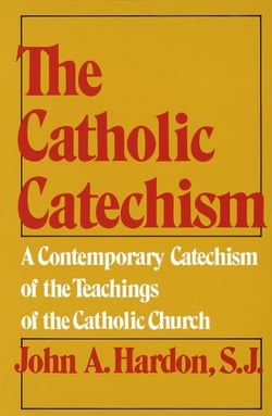 The Catholic Catechism - A Contemporary Catechism of the Teachings of the Catholic Church