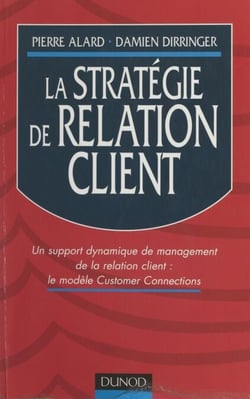 La stratégie de relation client - Un support dynamique de management de la relation client : le modèle Customer Connections