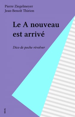 Le A nouveau est arrivé - Dico de poche révolver