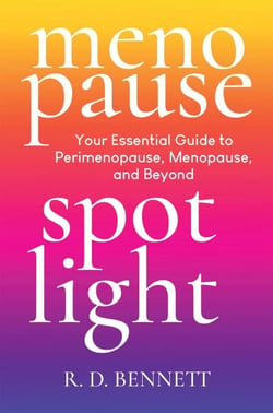 Menopause Spotlight: Your Essential Guide to Perimenopause, Menopause, and Beyond - Menopause Spotlight, #1